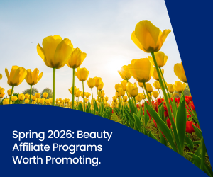 FlexOffers.com, affiliate, marketing, sales, promotional blog, spring 2026, spring savings, beauty affiliate programs, Make Up For Ever affiliate program, Shiseido affiliate program, Olive Young affiliate program, Aveda Corporation affiliate program, Clinique Online CA affiliate program, Liz Earle Beauty LLC Affiliate Program, MAC Cosmetics CA affiliate program.
